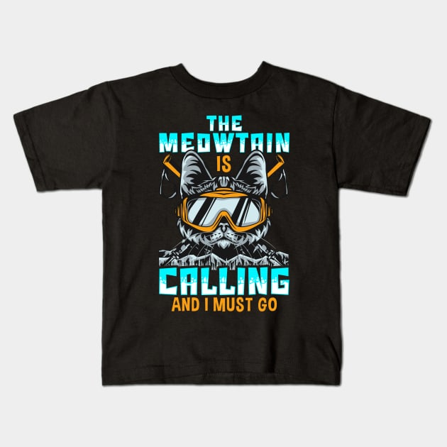 The Meowtain Is Calling And I Must Go Mountain Cat Kids T-Shirt by theperfectpresents